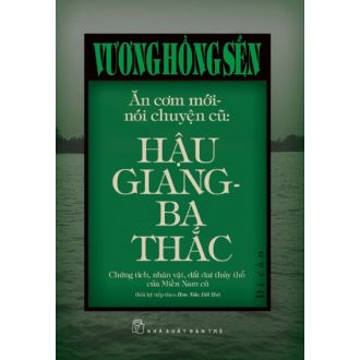 Ăn cơm mới nói chuyện cũ: Hậu Giang - Ba Thắc