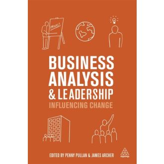 Business Analysis and Leadership: Influencing Change
