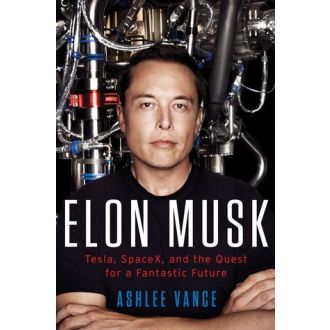Elon Musk: Tesla, SpaceX, and the Quest for a Fantastic Future