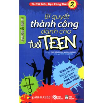 Bí Quyết Thành Công Dành Cho Tuổi Teen (Tôi Tài Giỏi Bạn Cũng Thế, #2)