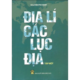 Địa lý tự nhiên các lục địa. T 1, Lục địa Phi và lục địa Á - Âu