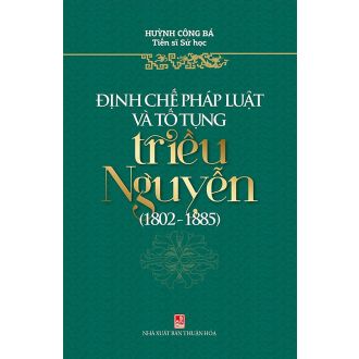 Định chế pháp luật & tố tụng triều Nguyễn (1802-1885)