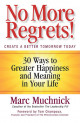 No More Regrets!: 30 Ways to Greater Happiness and Meaning in Your Life