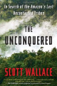 The Unconquered: In Search of the Amazon's Last Uncontacted Tribes