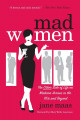 Mad Women: The Other Side of Life on Madison Avenue in the '60s and Beyond