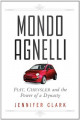 Mondo Agnelli: Fiat, Chrysler, and the Power of a Dynasty