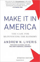 Make It in America: The Case for Re-Inventing the Economy