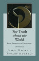 The Truth about the World: Basic Readings in Philosophy the Truth about the World: Basic Readings in Philosophy