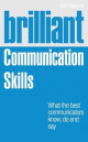 Brilliant Communication Skills: What the Best Communicators Know, Do and Say