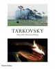 Tarkovsky: Films, Stills, Polaroids and Writings