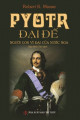 Pyotr Đại Đế: Người con vĩ đại của nước Nga