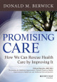 Promising Care: How We Can Rescue Health Care by Improving It