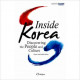 Inside Korea: Discovering the People and Culture