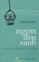 Ngọn Đèn Xanh  : truyện ngắn - kịch