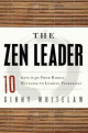 The Zen Leader: 10 Ways to Go from Barely Managing to Leading Fearlessly