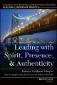 Leading with spirit, presence, and authenticity: A volume in the international leadership association series, building leadership bridges