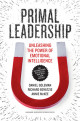 Primal Leadership, with a New Preface by the Authors: Unleashing the Power of Emotional Intelligence