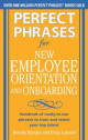 Perfect Phrases for New Employee Orientation and Onboarding: Hundreds of ready-to-use phrases to train and retain your top talent (Perfect Phrases Series)