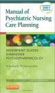 Manual of Psychiatric Nursing Care Planning: Assessment Guides, Diagnoses, Psychopharmacology