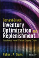 Demand-Driven Inventory Optimization and Replenishment: Creating a More Efficient Supply Chain (Wiley and SAS Business Series)