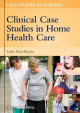 Clinical Case Studies in Home Health Care (Case Studies in Nursing)