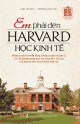 Em phải đến harvard học kinh tế