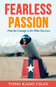 Fearless passion: find the courage to do what you love