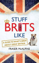 Stuff Brits Like: A guide to what's great about Great Britain