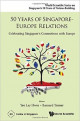 50 Years of Singapore-Europe Relations: Celebrating Singapore's Connections with Europe