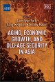 Aging, Economic Growth, and Old-Age Security in Asia