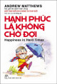 Hạnh phúc là không chờ đợi