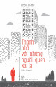 Thành Phố Với Những Người Quen Xa Lạ