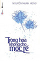 Trồng Hoa Không Cho Mọc Rễ