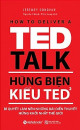 Hùng Biện Kiểu TED 2: Bí Quyết Làm Nên Những Diễn Thuyết Hứng Khởi Nhất Thế Giới