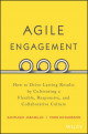 Agile Engagement: How to Drive Lasting Results by Cultivating a Flexible, Responsive, and Collaborative Culture