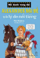 Alexander Đại đế và lý do nổi tiếng (Nổi danh vang dội)