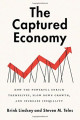 The Captured Economy: How the Powerful Enrich Themselves, Slow Down Growth, and Increase Inequality