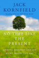 No Time Like the Present: Finding Freedom, Love, and Joy Right Where You Are