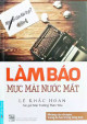 Làm báo mực mài nước mắt