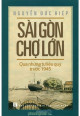 Sài Gòn - Chợ Lớn qua những tư liệu quý trước 1945