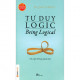 Tư Duy Logic (Being Logical) - Để Nghĩ Thông Minh Hơn