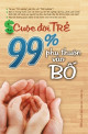 Cuộc Đời Trẻ 99% Phụ Thuộc Vào Bố