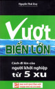 Vượt Biển Lớn - Cách Đi Lên Của Người Khởi Nghiệp Từ 5 Xu