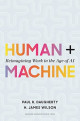 Human + Machine: Reimagining Work in the Age of AI