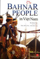 The Bahnar People in Viet Nam