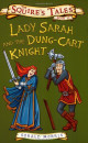 Lady Sarah And The Dung Cart Knight (Squire's Tales)