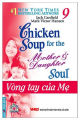 Chicken soup for the mother and daughter soul 9 - Vòng tay của mẹ