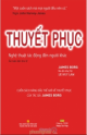 Thuyết phục - nghệ thuật tác động đến người khác