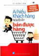 Ai hiểu khách hàng người ấy bán được hàng