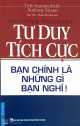 Tư duy tích cực - Bạn chính là những gì bạn nghĩ!